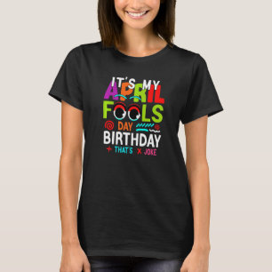 Funny Es ist mein April-Dummkopf-Tag Geburtstag Ap T-Shirt