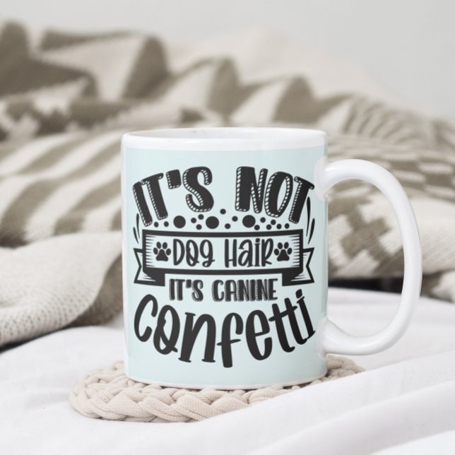 Funny, es ist nicht Hundehaar, es ist Canine Confe Kaffeetasse (Von Creator hochgeladen)