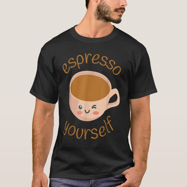 Funny Espresso Ihr selbst Kaffee T-Shirt (Vorderseite)