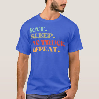 FUNNY ESSEN SLEEP RC TRUCK REPEAT QUOTE BEST GIFT  T-Shirt