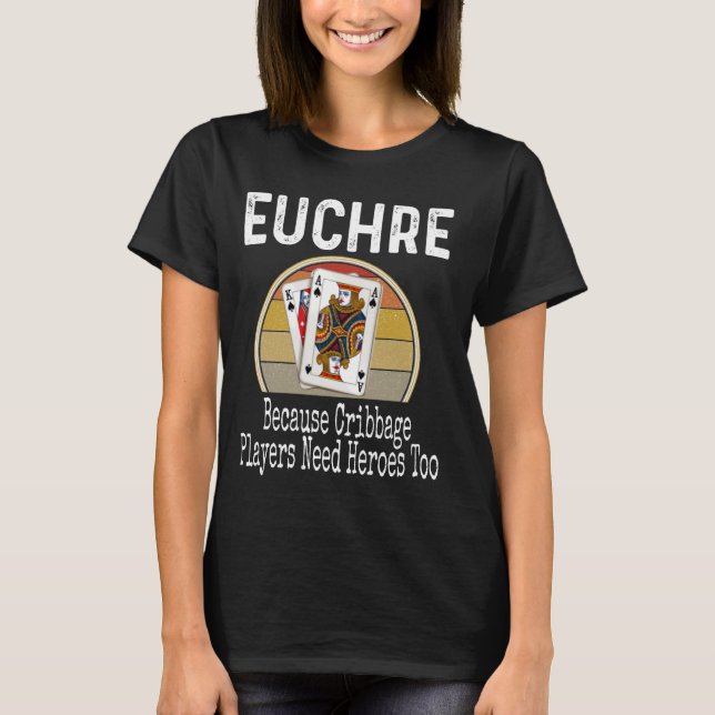 Funny Euchre, weil Cribbage-Spieler Helden brauche T-Shirt (Vorderseite)