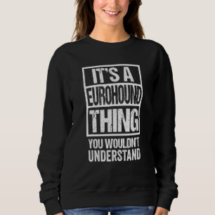Funny Eurohound Eltern Zitat Mixed Hunde Zucht Sweatshirt