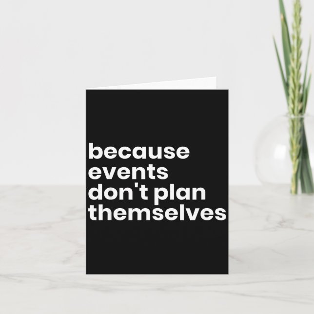 Funny Event Planner Gift Because Events Dont Plan  Karte (Vorderseite)
