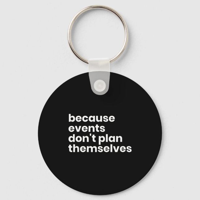 Funny Event Planner Gift Because Events Dont Plan  Schlüsselanhänger (Vorderseite)