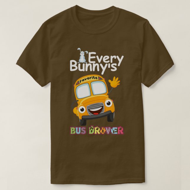 Funny Every Bunnyx27s Lieblings-Bus-Fahrer Happy E T-Shirt (Design vorne)