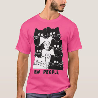 Funny Ew People Cat Kitten Liebhaber T-Shirt
