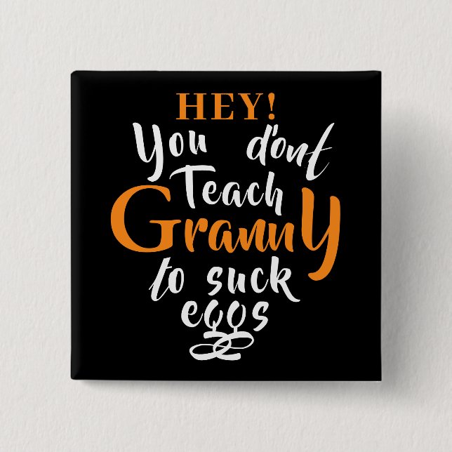 Funny Expression für Granny Button (Vorderseite)