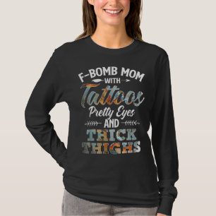 Funny F-Bomb Mama mit Tattoos Hübsche Augen und Th T-Shirt