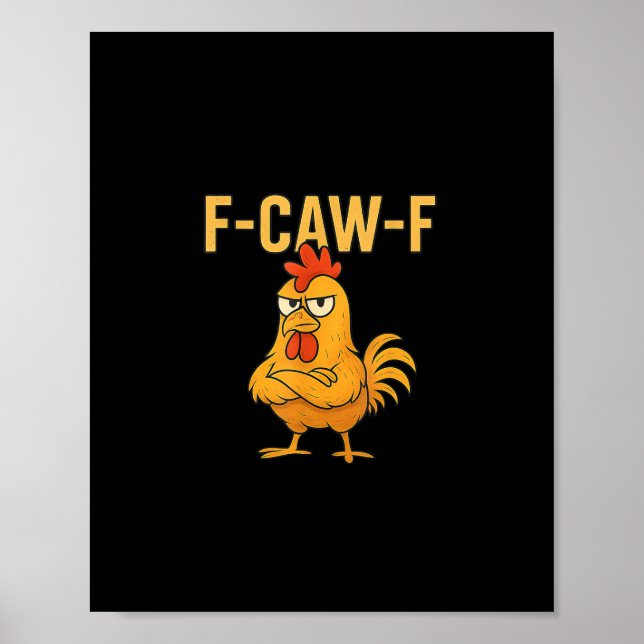 Funny F-Caw-F Chicken F-Caw-F Chicken Rooster Meme Poster (Vorne)