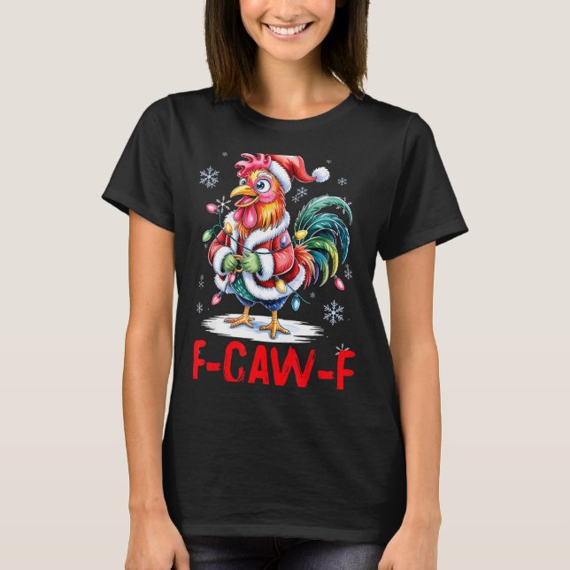Funny F-caw-f Chicken Humor Santa Rooster Christma T-Shirt (Vorderseite)