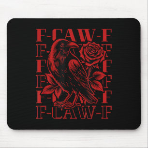 Funny F-caw-f Crow Black Crow, F-caw-f Black Bird Mousepad