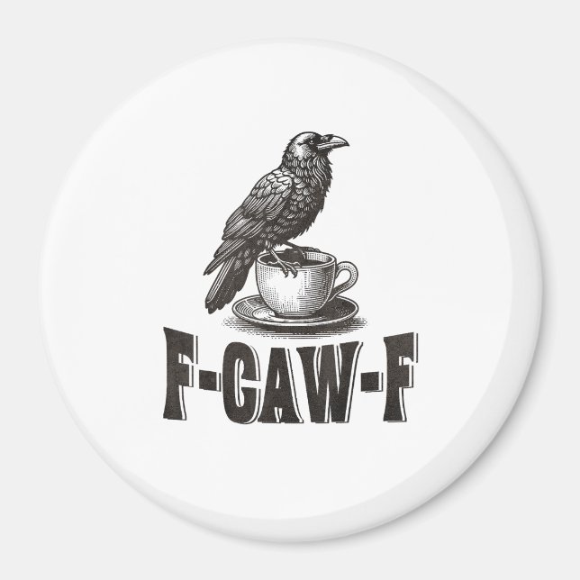 Funny F-Caw-F Crow Coffee Adult Humor  Magnet (Vorne)