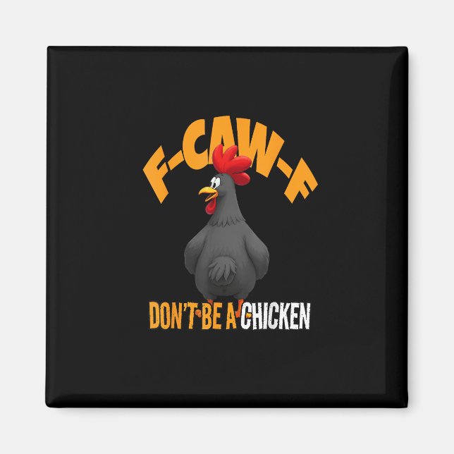 Funny F-Caw-F Don't A Chicken F-Caw-F Rooster Magnet (Vorne)