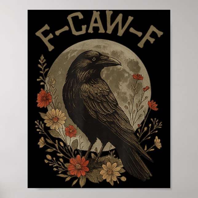 Funny F Caw F Raven Bird Saying Graphic F-caw-f Cr Poster (Vorne)