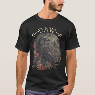 Funny F Caw F Raven Bird Sprichwort Graphic T-Shirt