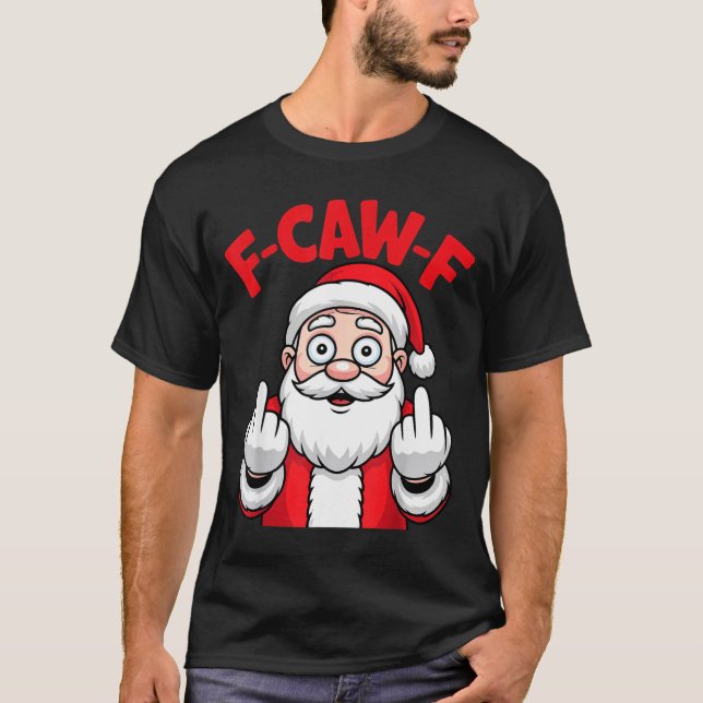 Funny F-caw-f Santa Middle Finger Sarcastic Xmas P T-Shirt (Vorderseite)