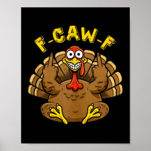 Funny F Caw F Turkey Spaß Graphic for Adults Crew Poster