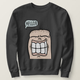 Funny face says hello big smile cartoon sweatshirt