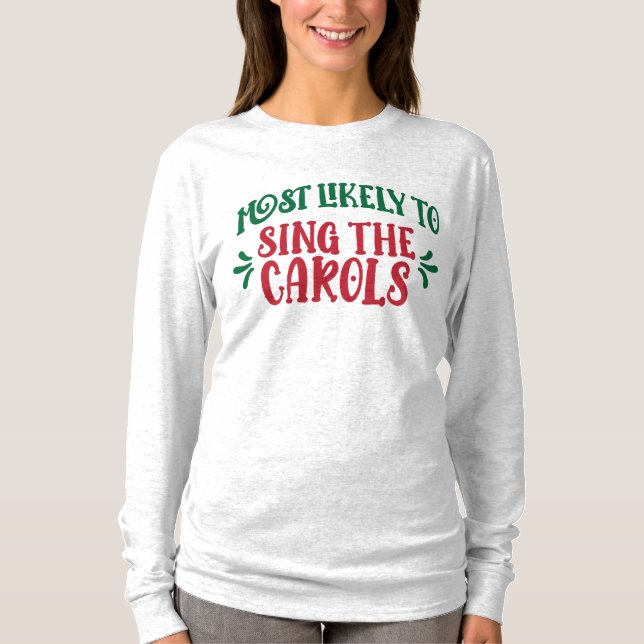 Funny Family Christmas Most Likely to Sing Carols T-Shirt (Vorderseite)