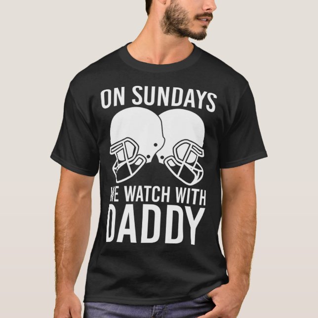 Funny Family Football On Sundays We Watch With Dad T-Shirt (Vorderseite)