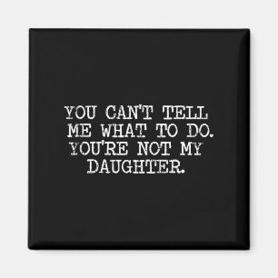 Funny Family Shirts Co. Du kannst mir nicht sagen, Magnet