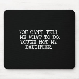 Funny Family Shirts Co. Du kannst mir nicht sagen, Mousepad
