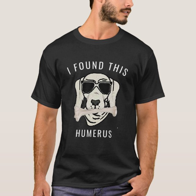 Funny fand ich diesen Humerus Knochen Doktor Pub T-Shirt (Vorderseite)