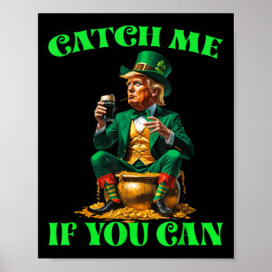 Funny fangen Sie mich, wenn Sie Trump Leprechaun S Poster