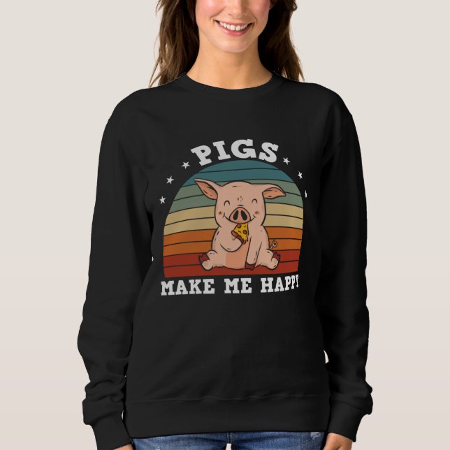 Funny Farm Pigs Make Me Happy Sweatshirt (Vorderseite)