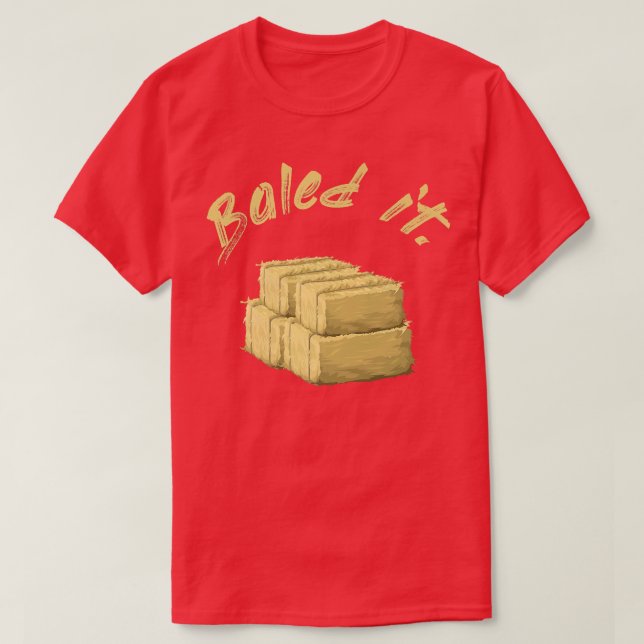 Funny farmer Baled It  T-Shirt (Design vorne)