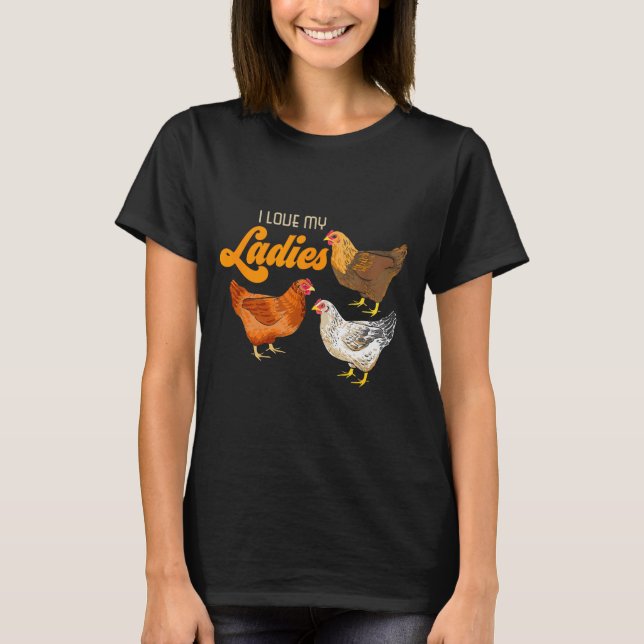 Funny Farmer Gift - I Love My Ladies Chicken  T-Shirt (Vorderseite)
