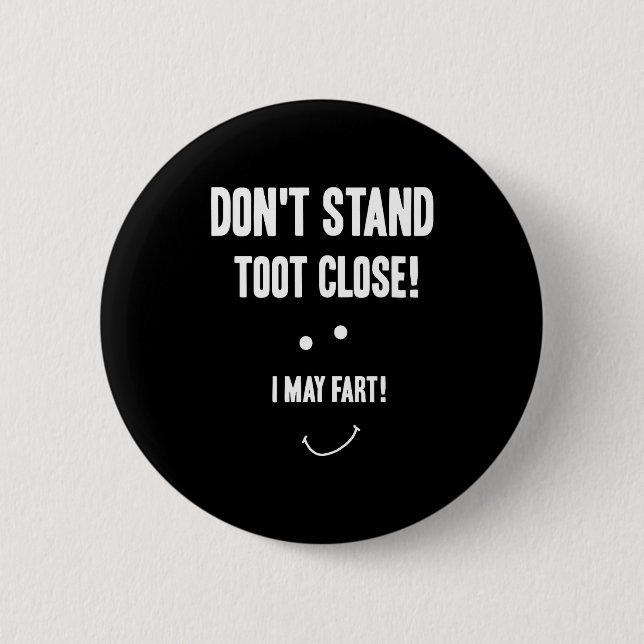 Funny Fart Don't Stand Toot Close I May Fart  Button (Vorderseite)