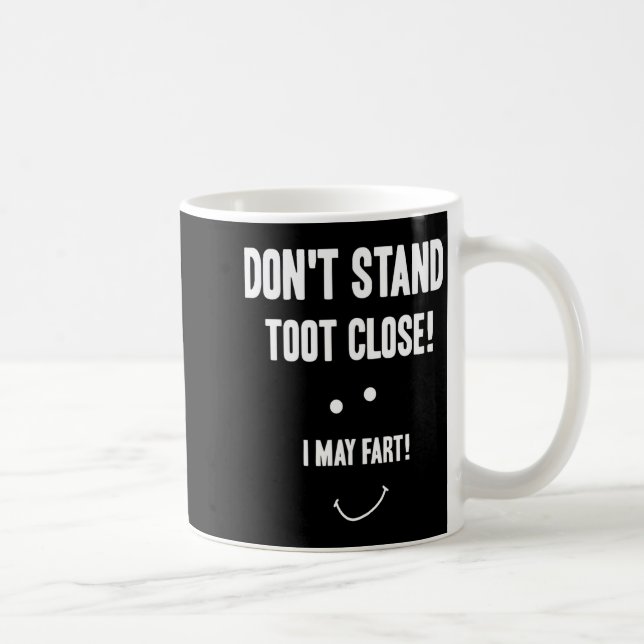 Funny Fart Don't Stand Toot Close I May Fart  Kaffeetasse (Rechts)