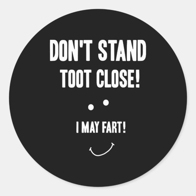 Funny Fart Don't Stand Toot Close I May Fart  Runder Aufkleber (Vorderseite)