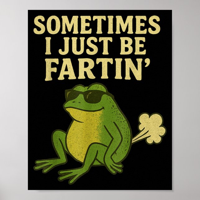 Funny Fart Meme Sometimes I Just Be Farting Frog  Poster (Vorne)