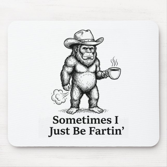 Funny Farting Bigfoot Cowboy Sometimes I Just Be F Mousepad (Vorne)