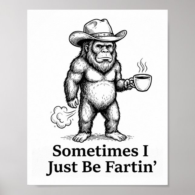Funny Farting Bigfoot Cowboy Sometimes I Just Be F Poster (Vorne)