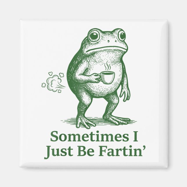 Funny Farting Frog Fart Joke Sometimes I Just Be F Magnet (Vorne)