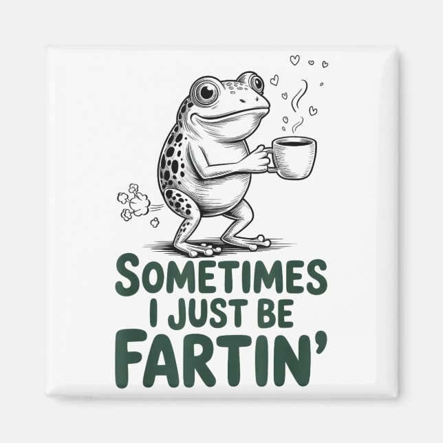 Funny Farting Frog Fart Joke Sometimes I Just Be F Magnet (Vorne)