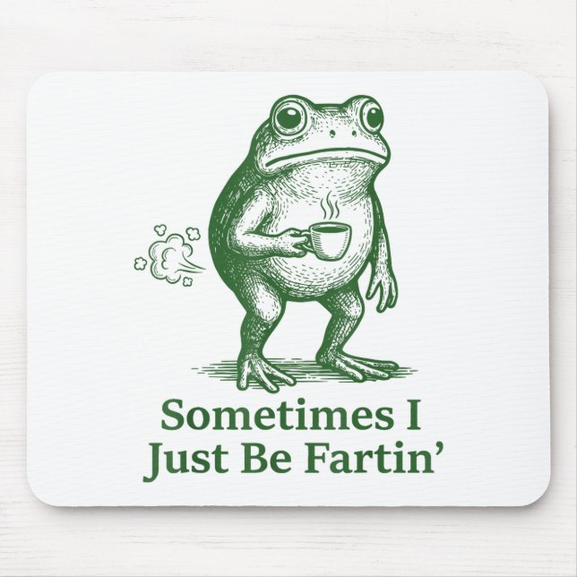 Funny Farting Frog Fart Joke Sometimes I Just Be F Mousepad (Vorne)