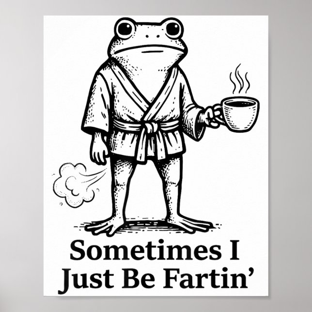 Funny Farting Frog Fart Joke Sometimes I Just Be F Poster (Vorne)