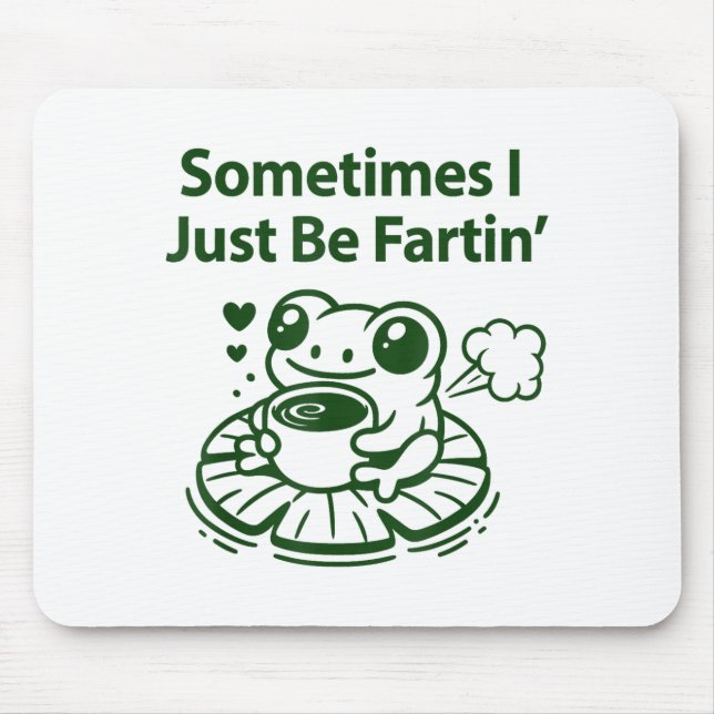 Funny Farting Frog Froglet Fart Sometimes I Just B Mousepad (Vorne)