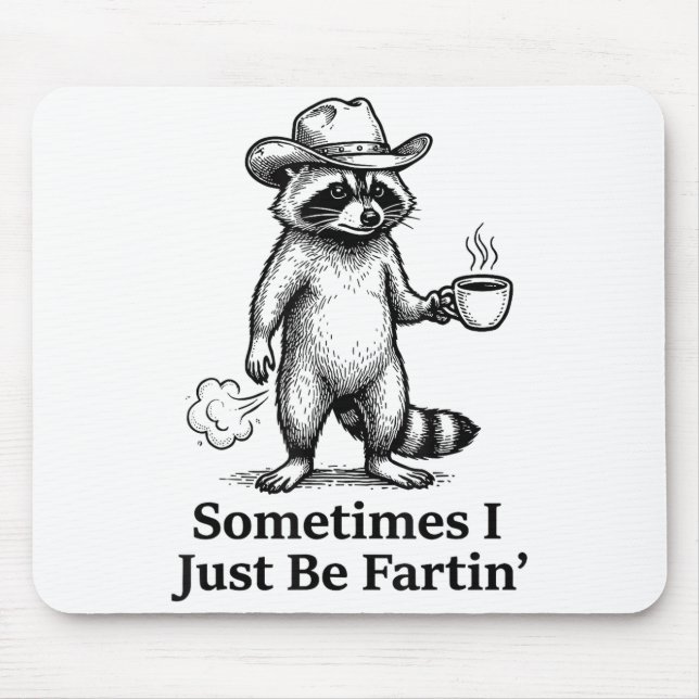 Funny Farting Raccoon Fart Joke Sometimes I Just B Mousepad (Vorne)