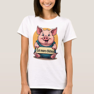Funny Fat Pig "Eat More Chicken" T-Shirt