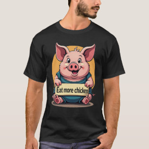 Funny Fat Pig "Eat More Chicken" T-Shirt