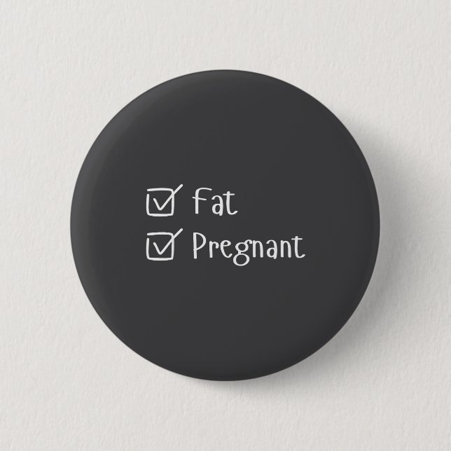 Funny Fat Pregnancy Sayings Humor Expecting Moms G Button (Vorderseite)