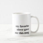 Funny Favorite Niece Geschenk für Tante Einzigarti Kaffeetasse<br><div class="desc">Diese Tasse ist der perfekte Weg, um Ihre Lieblingssängerin jedes Mal zu lächeln, wenn sie nach ihrem Kaffee oder Tee greift. Mit fett schwarzer Typografie, die sagt: "Meine Lieblingsnacht hat mir diese Tasse gegeben", ist es eine spielerische und herzliche Erinnerung Ihrer besonderen Bindung. Sie können sogar den Text anpassen, um...</div>