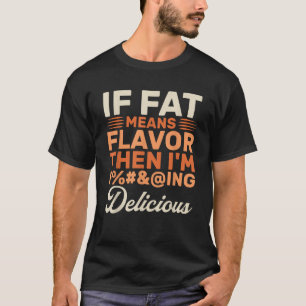 Funny Feinschmecker, wenn Fat bedeutet Geschmack, T-Shirt