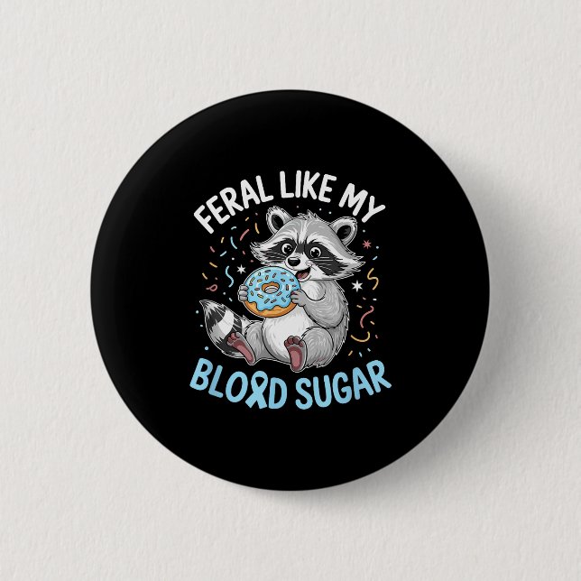 Funny Feral Like My Blood Sugar Diabtes Warriors T Button (Vorderseite)