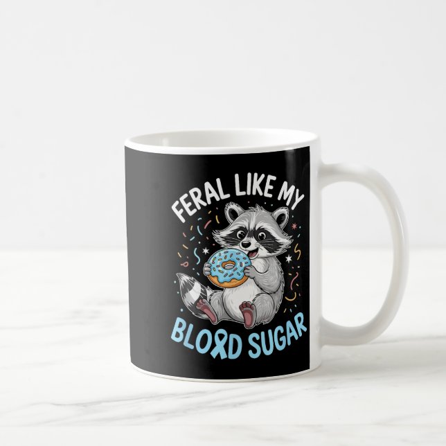 Funny Feral Like My Blood Sugar Diabtes Warriors T Kaffeetasse (Rechts)